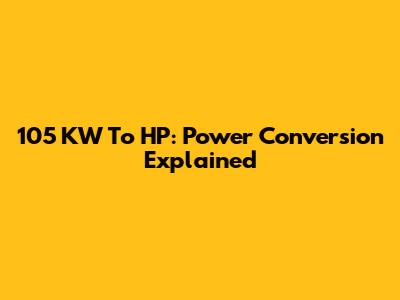 105 KW To HP: Power Conversion Explained