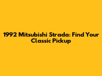 1992 Mitsubishi Strada: Find Your Classic Pickup