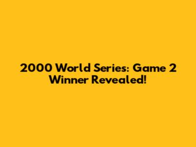 2000 World Series: Game 2 Winner Revealed!