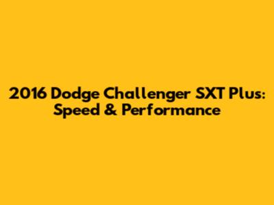2016 Dodge Challenger SXT Plus: Speed & Performance