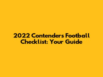 2022 Contenders Football Checklist: Your Guide