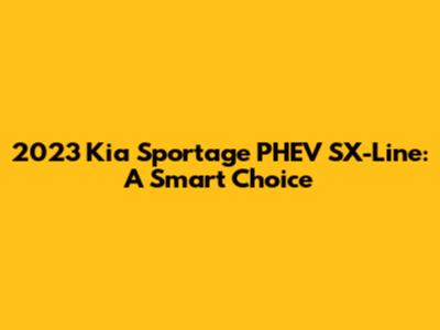2023 Kia Sportage PHEV SX-Line: A Smart Choice
