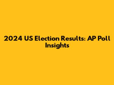2024 US Election Results: AP Poll Insights