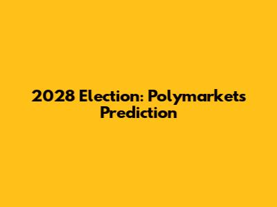 2028 Election: Polymarket's Prediction