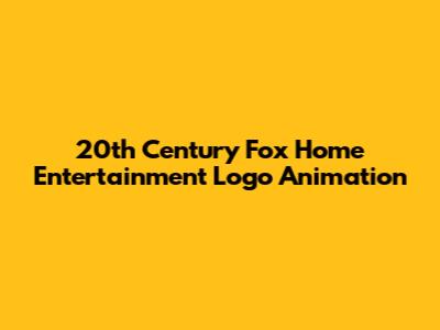 20th Century Fox Home Entertainment Logo Animation