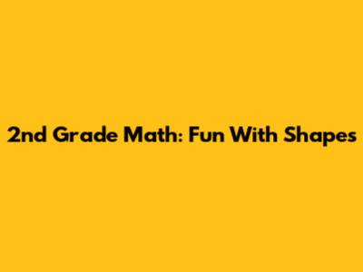 2nd Grade Math: Fun With Shapes