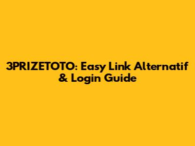3PRIZETOTO: Easy Link Alternatif & Login Guide