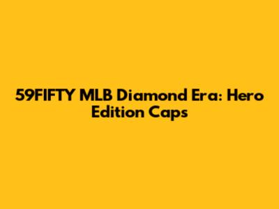 59FIFTY MLB Diamond Era: Hero Edition Caps