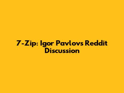 7-Zip: Igor Pavlov's Reddit Discussion