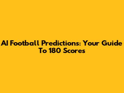 AI Football Predictions: Your Guide To 180 Scores