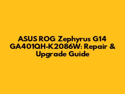 ASUS ROG Zephyrus G14 GA401QH-K2086W: Repair & Upgrade Guide