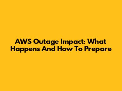 AWS Outage Impact: What Happens And How To Prepare