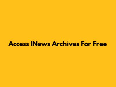 Access INews Archives For Free