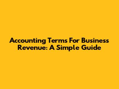 Accounting Terms For Business Revenue: A Simple Guide