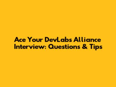 Ace Your DevLabs Alliance Interview: Questions & Tips