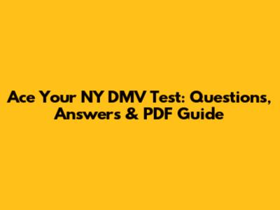 Ace Your NY DMV Test: Questions, Answers & PDF Guide