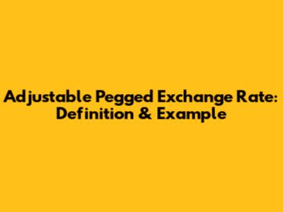 Adjustable Pegged Exchange Rate: Definition & Example