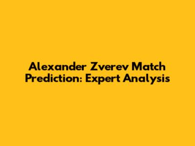 Alexander Zverev Match Prediction: Expert Analysis