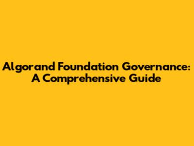Algorand Foundation Governance: A Comprehensive Guide