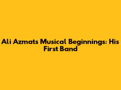 Ali Azmat's Musical Beginnings: His First Band