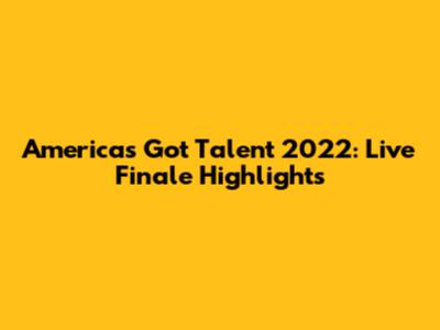 America's Got Talent 2022: Live Finale Highlights