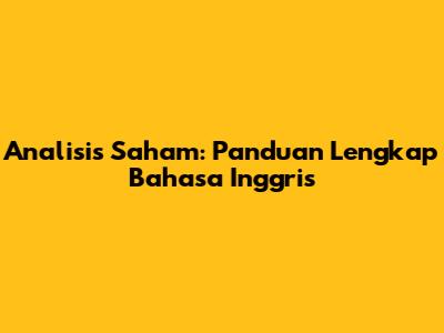 Analisis Saham: Panduan Lengkap Bahasa Inggris