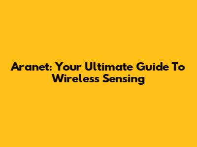 Aranet: Your Ultimate Guide To Wireless Sensing