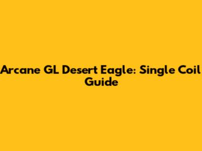 Arcane GL Desert Eagle: Single Coil Guide