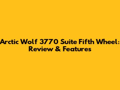 Arctic Wolf 3770 Suite Fifth Wheel: Review & Features