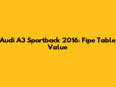 Audi A3 Sportback 2016: Fipe Table Value