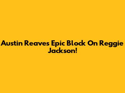 Austin Reaves' Epic Block On Reggie Jackson!