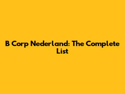 B Corp Nederland: The Complete List