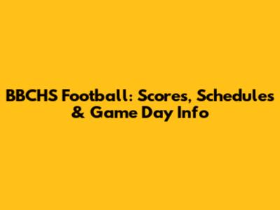 BBCHS Football: Scores, Schedules & Game Day Info