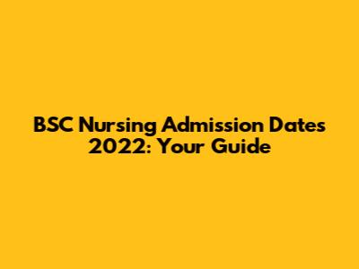 BSC Nursing Admission Dates 2022: Your Guide