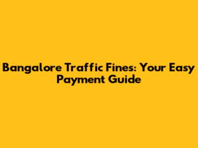 Bangalore Traffic Fines: Your Easy Payment Guide