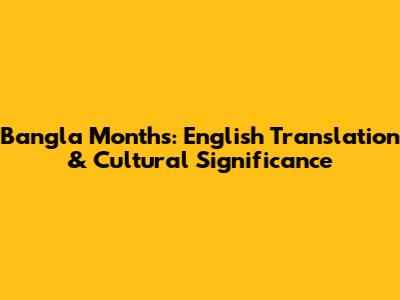 Bangla Months: English Translation & Cultural Significance