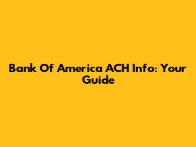 Bank Of America ACH Info: Your Guide