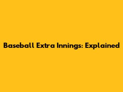 Baseball Extra Innings: Explained
