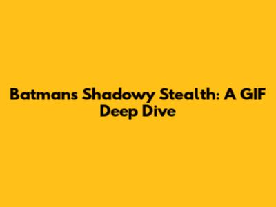 Batman's Shadowy Stealth: A GIF Deep Dive