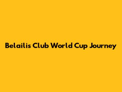 Belaili's Club World Cup Journey