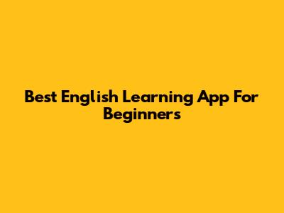 Best English Learning App For Beginners