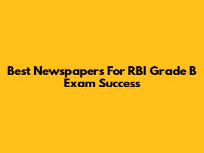 Best Newspapers For RBI Grade B Exam Success