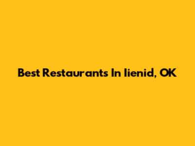 Best Restaurants In Iienid, OK