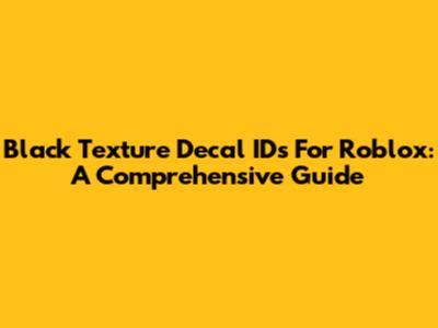 Black Texture Decal IDs For Roblox: A Comprehensive Guide