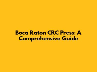 Boca Raton CRC Press: A Comprehensive Guide
