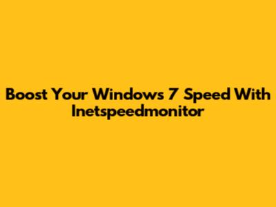 Boost Your Windows 7 Speed With Inetspeedmonitor