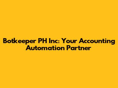 Botkeeper PH Inc: Your Accounting Automation Partner