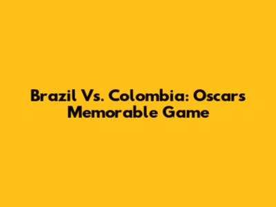 Brazil Vs. Colombia: Oscar's Memorable Game