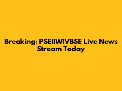 Breaking: PSEIIWIVBSE Live News Stream Today