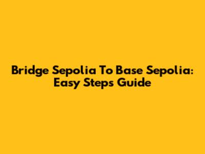 Bridge Sepolia To Base Sepolia: Easy Steps Guide
